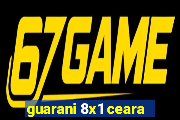 guarani 8x1 ceara